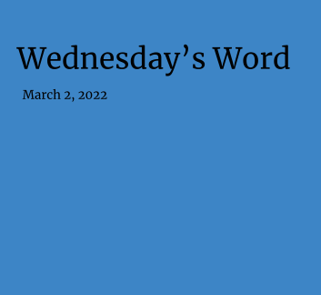  March 2, 2022 - Wednesday's Word